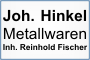 Johann Hinkel Metallwaren, Inhaber: Reinhold Fischer